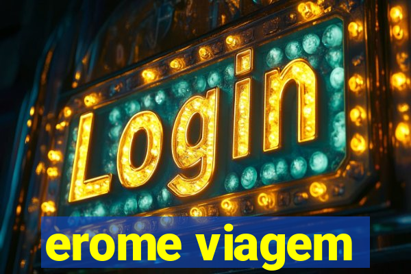 erome viagem